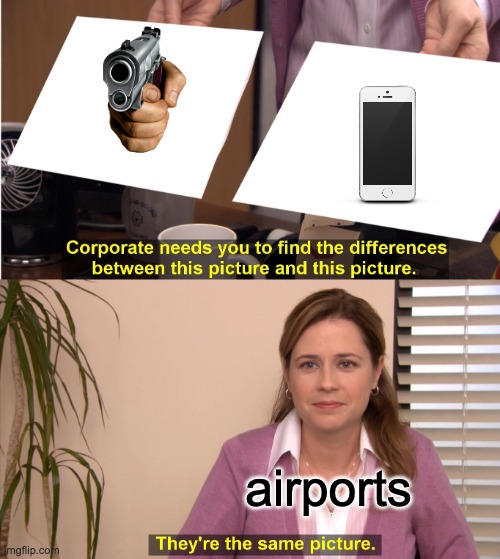 They're The Same Picture |  airports | image tagged in memes,they're the same picture | made w/ Imgflip meme maker