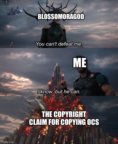 Funny Roblox Animonic MEMES | BLOSSOMORAGOD; ME; THE COPYRIGHT CLAIM FOR COPYING OCS | image tagged in you can't defeat me | made w/ Imgflip meme maker