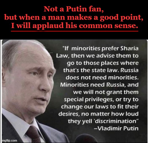 Americans enjoy equal justice under the law. Laws do not need to be changed to cater to minorities. | image tagged in politics,equal rights,not special rights,america first,vladimir putin,minorities | made w/ Imgflip meme maker