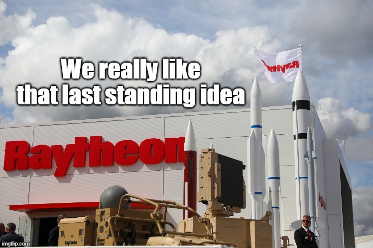 We really like that last standing idea | made w/ Imgflip meme maker