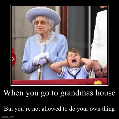 Ain’t that a royal pain in the … | image tagged in funny,demotivationals,queen of england,prince louis,jubilee | made w/ Imgflip demotivational maker