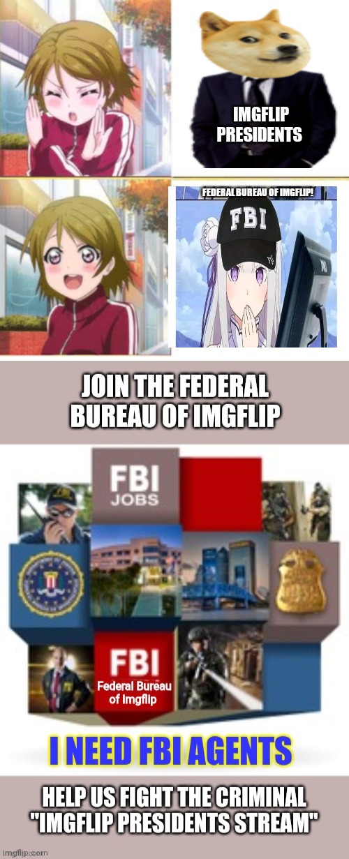 Join the FBI | IMGFLIP PRESIDENTS; FEDERAL BUREAU OF IMGFLIP! | image tagged in anime drake meme,why is the fbi here | made w/ Imgflip meme maker