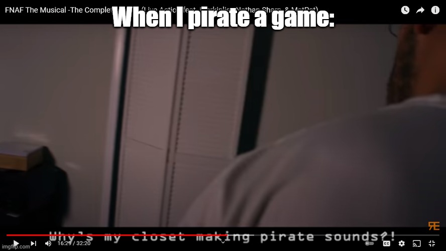 Random Encounters is a goldmine for untapped meme potential | When I pirate a game: | image tagged in why's my closet making pirate sounds | made w/ Imgflip meme maker