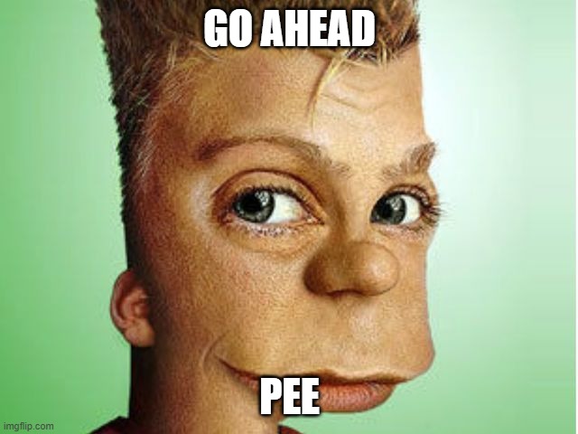 Barf simpon tells u too Pee | GO AHEAD; PEE | image tagged in barf simpon | made w/ Imgflip meme maker