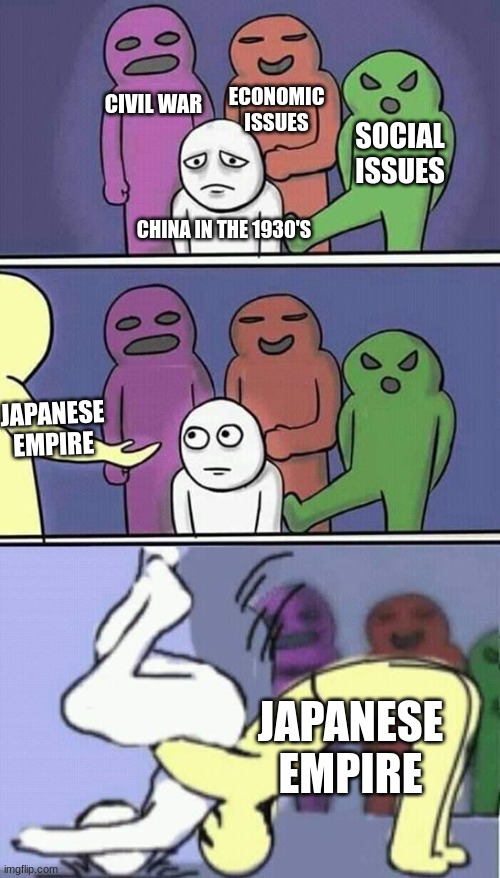 Oh, thanks Japa- | CIVIL WAR; ECONOMIC ISSUES; SOCIAL ISSUES; CHINA IN THE 1930'S; JAPANESE EMPIRE; JAPANESE EMPIRE | image tagged in problems stress pain,japan,china,asia,history,1930s | made w/ Imgflip meme maker