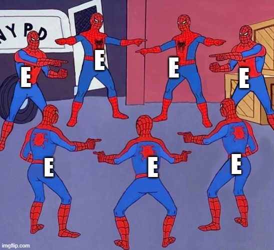 same spider man 7 | E E E E E E E | image tagged in same spider man 7 | made w/ Imgflip meme maker
