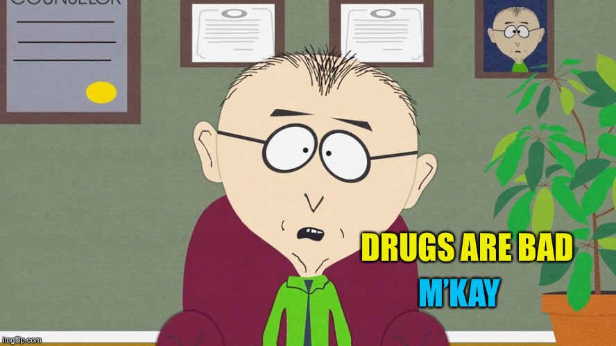 Mr. Makey | DRUGS ARE BAD M’KAY | image tagged in mr makey | made w/ Imgflip meme maker