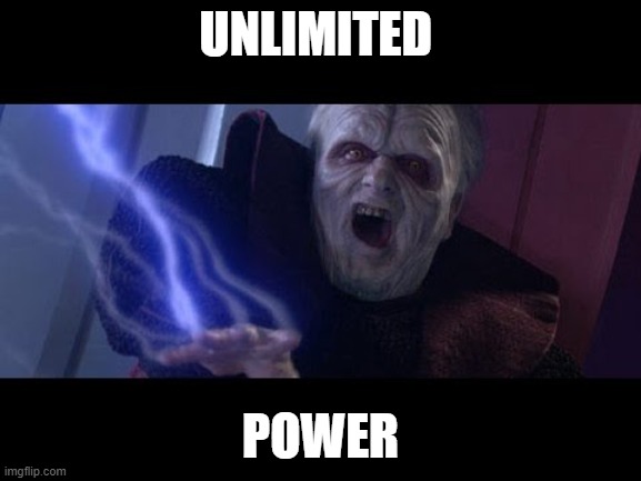 Unlimited Power | UNLIMITED POWER | image tagged in unlimited power | made w/ Imgflip meme maker