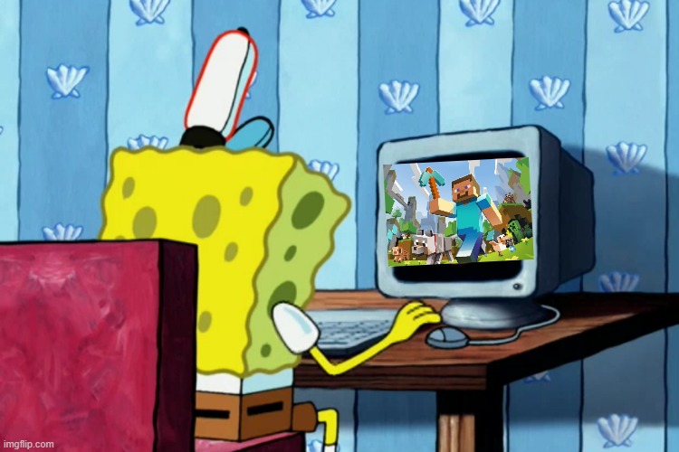 SpongeBob plays Minecraft | image tagged in spongebob on a computer,minecraft,crossover | made w/ Imgflip meme maker