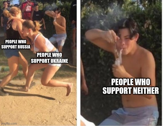 Dabbing Dude | PEOPLE WHO SUPPORT RUSSIA; PEOPLE WHO SUPPORT UKRAINE; PEOPLE WHO SUPPORT NEITHER | image tagged in dabbing dude | made w/ Imgflip meme maker