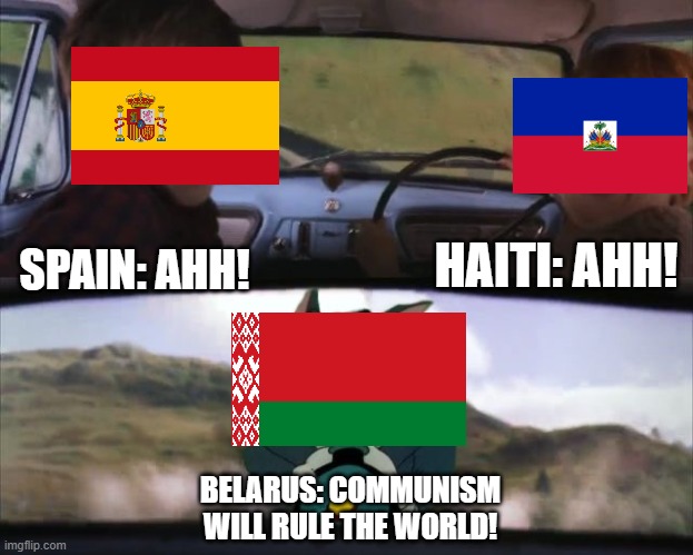 Comunism | HAITI: AHH! SPAIN: AHH! BELARUS: COMMUNISM WILL RULE THE WORLD! | image tagged in tom chasing harry and ron weasly | made w/ Imgflip meme maker