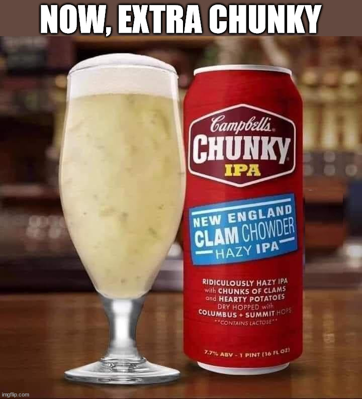 NOW, EXTRA CHUNKY | image tagged in fake | made w/ Imgflip meme maker