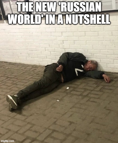 Russian World | THE NEW 'RUSSIAN WORLD' IN A NUTSHELL | image tagged in russia | made w/ Imgflip meme maker