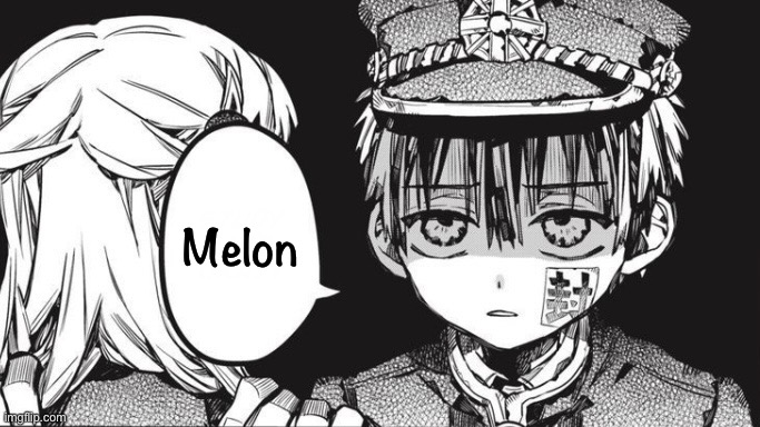 Hanako | Melon | image tagged in hanako | made w/ Imgflip meme maker