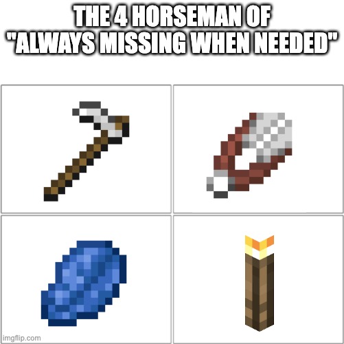 Who's excited for 1.19? | THE 4 HORSEMAN OF
"ALWAYS MISSING WHEN NEEDED" | image tagged in the 4 horsemen of | made w/ Imgflip meme maker
