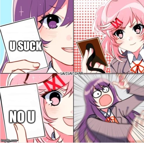 The power of no u | U SUCK; NO U | image tagged in yuri and natsuki cards | made w/ Imgflip meme maker