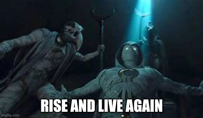 RISE AND LIVE AGAIN | made w/ Imgflip meme maker