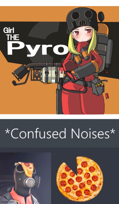 a | image tagged in pyro confused noises | made w/ Imgflip meme maker