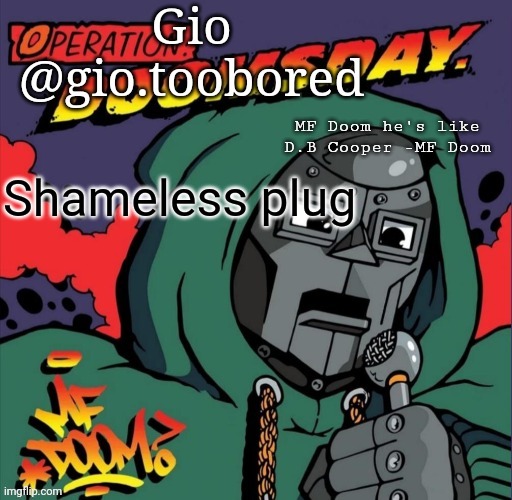 https://imgflip.com/gif/6imsjc | Shameless plug | image tagged in doom temp | made w/ Imgflip meme maker