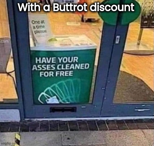 With a Buttrot discount | made w/ Imgflip meme maker