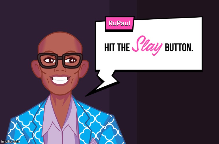 Hit the slay button | image tagged in hit the slay button | made w/ Imgflip meme maker