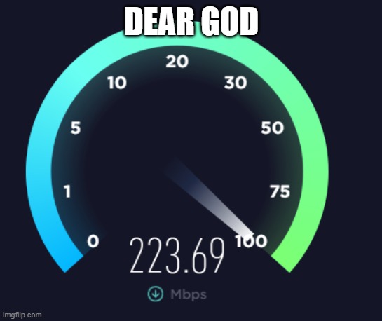 so I got my new router and- | DEAR GOD | made w/ Imgflip meme maker