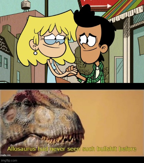 Allosaurus Doesn't Like Lori X Bobby | image tagged in allosaurus had never seen such bullshit before,loud house,the loud house,lori x bobby,allosaurus,bullshit | made w/ Imgflip meme maker