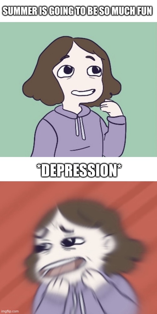 At least we have ice cream | SUMMER IS GOING TO BE SO MUCH FUN; *DEPRESSION* | image tagged in me outside vs me inside,summer,summer vacation,depression,screaming | made w/ Imgflip meme maker