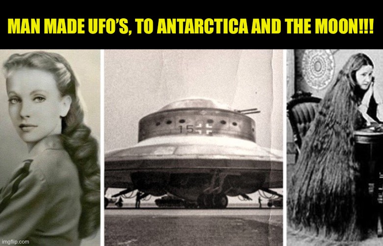 What a vril. Alien event day | MAN MADE UFO’S, TO ANTARCTICA AND THE MOON!!! | made w/ Imgflip meme maker