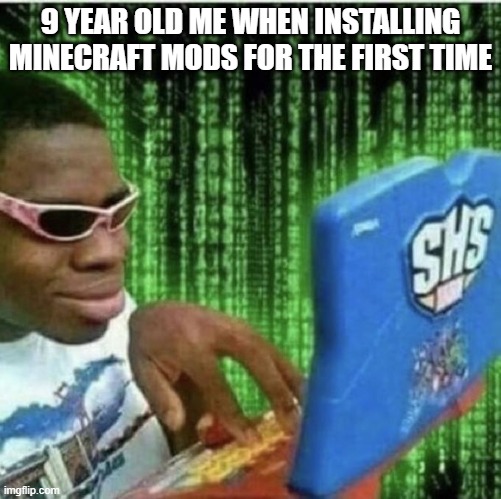 Ryan Beckford | 9 YEAR OLD ME WHEN INSTALLING MINECRAFT MODS FOR THE FIRST TIME | image tagged in ryan beckford | made w/ Imgflip meme maker