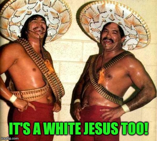 IT'S A WHITE JESUS TOO! | made w/ Imgflip meme maker