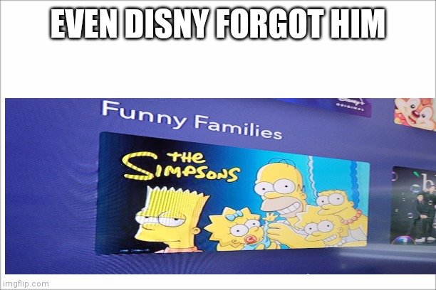 EVEN DISNY FORGOT HIM | image tagged in tv | made w/ Imgflip meme maker