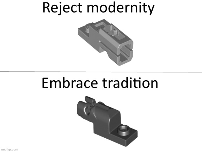 The old stud shooters were better than this crap | image tagged in reject modernity embrace tradition,lego | made w/ Imgflip meme maker