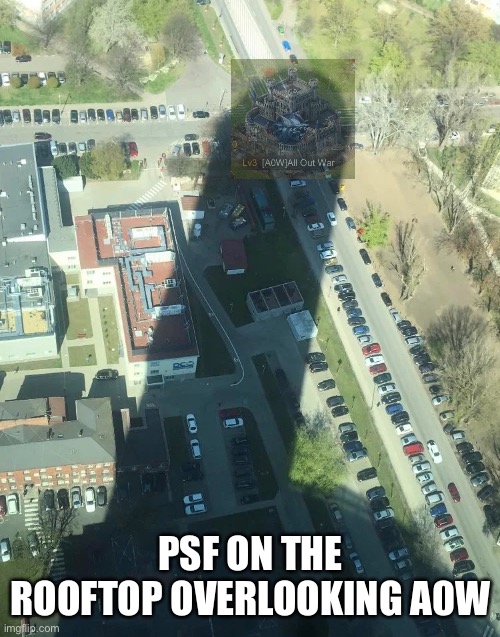 A0wpenis | PSF ON THE ROOFTOP OVERLOOKING A0W | image tagged in a0wpenis | made w/ Imgflip meme maker