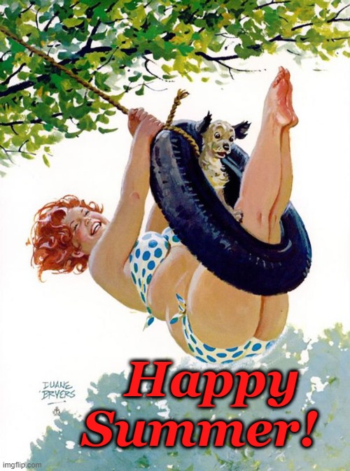 Happy Summer |  Happy Summer! | image tagged in duane bryers hilda,summer,tire swing | made w/ Imgflip meme maker