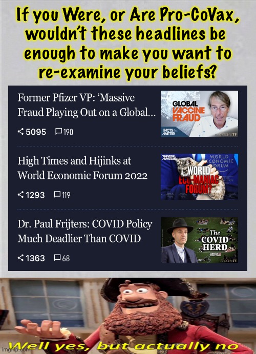 They can stifle the news, for awhile.  But the truth eventually comes out.  Believe it, or not. | If you Were, or Are Pro-CoVax,
wouldn’t these headlines be 
enough to make you want to
re-examine your beliefs? | image tagged in memes,so called vaccines,aka kill shot,the bioweapon that starts their evil depopulation,gates fauci think you gotta go,fjb | made w/ Imgflip meme maker