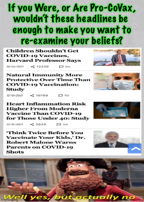 And, if the first truth bomb didn’t wake you up, how about these headlines? | image tagged in memes,covid vaccines,vaccinations,everyone should be forced to get it,i m dumb enuf to get it u shd b too,fjb n fjb voters | made w/ Imgflip meme maker