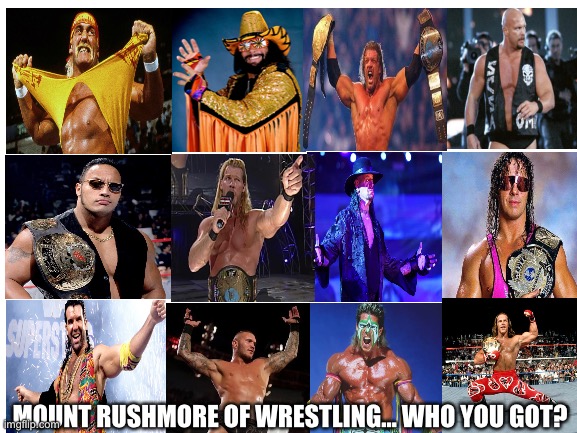 Mount Rushmore of Wrestling Pick 4 | MOUNT RUSHMORE OF WRESTLING… WHO YOU GOT? | image tagged in wrestling,wwe,wwf,mount rushmore,pick 4 | made w/ Imgflip meme maker
