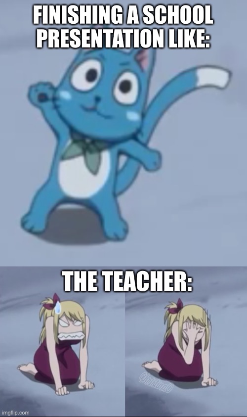 Fairy Tail Meme - School Presentation |  FINISHING A SCHOOL PRESENTATION LIKE:; THE TEACHER: | image tagged in memes,fairy tail,fairy tail meme,anime,school,anime meme | made w/ Imgflip meme maker