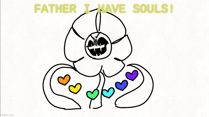 . | FATHER I HAVE SOULS! | made w/ Imgflip meme maker