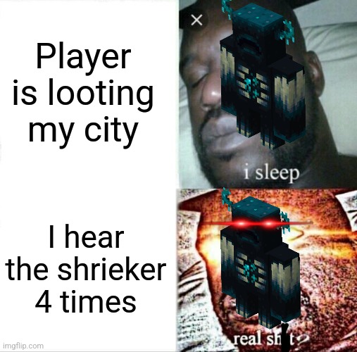 ... |  Player is looting my city; I hear the shrieker 4 times | image tagged in memes,sleeping shaq | made w/ Imgflip meme maker