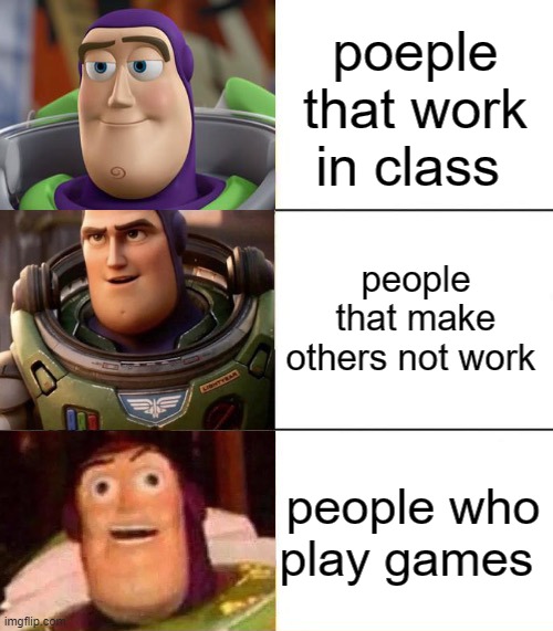 do you see this to | poeple that work in class; people that make others not work; people who play games | image tagged in better best blurst lightyear edition,funny memes | made w/ Imgflip meme maker