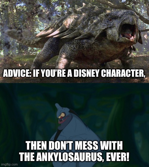 Nessus Meets Ankylosaurus |  ADVICE: IF YOU’RE A DISNEY CHARACTER, THEN DON’T MESS WITH THE ANKYLOSAURUS, EVER! | image tagged in hercules,centaur,disney,jurassic park,jurassic world,advice | made w/ Imgflip meme maker