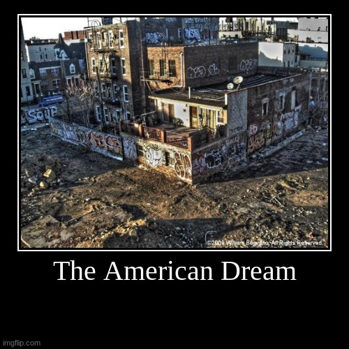 AMERICA, FRICK YEAH BABY | The American Dream | | image tagged in funny,demotivationals,american dream,america,detroit,usa | made w/ Imgflip demotivational maker