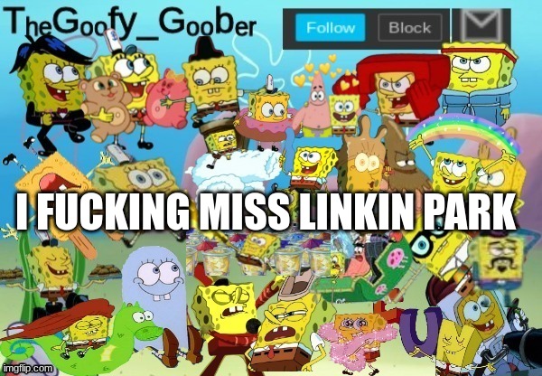 TheGoofy_Goober Throwback Announcement Template | I FUCKING MISS LINKIN PARK | image tagged in thegoofy_goober throwback announcement template | made w/ Imgflip meme maker