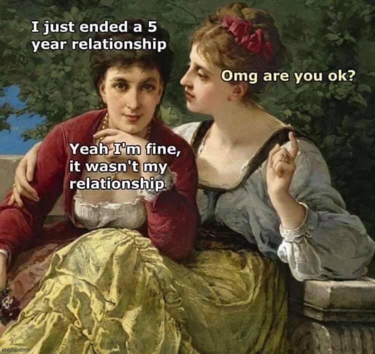 I just ended a relationship | image tagged in i just ended a relationship | made w/ Imgflip meme maker