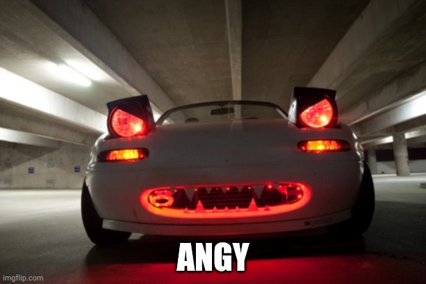 Evil angry miata | ANGY | image tagged in evil angry miata | made w/ Imgflip meme maker