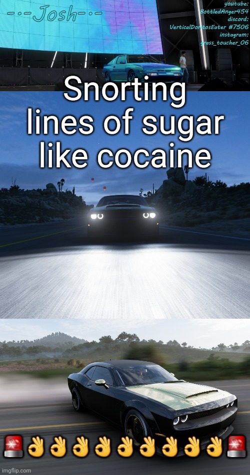 No wonder i'm such a crackhead | Snorting lines of sugar like cocaine; 🚨👌👌👌👌👌👌👌👌👌🚨 | image tagged in josh's fh5 temp by josh | made w/ Imgflip meme maker
