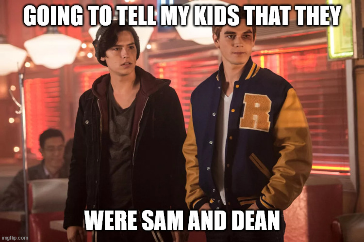 Just to mess with them | GOING TO TELL MY KIDS THAT THEY; WERE SAM AND DEAN | image tagged in riverdale kj apa and cole sprouse | made w/ Imgflip meme maker