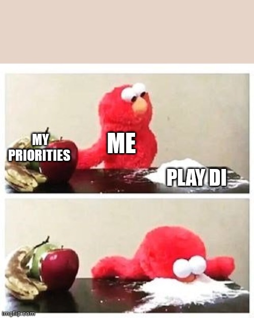 Diablo immortal | ME; MY PRIORITIES; PLAY DI | image tagged in elmo cocaine | made w/ Imgflip meme maker